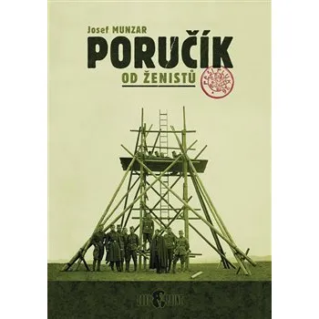 Populárně naučná literatura pro dospělé Poručík od ženistů - Josef Munzar