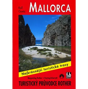 Mallorca: Nejkrásnější turistické trasy - Rolf Goetz (2003, brožovaná)