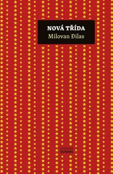Nová třída: Kritika soudobého komunismu - Djilas Milovan (2019, pevná)