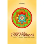 Život v harmonii - Tarthang Tulku (2018)