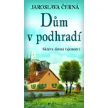 Dům v podhradí - Jaroslava Černá (2019,…