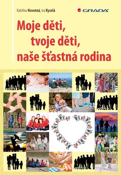 Moje děti, tvoje děti, naše šťastná rodina - Kateřina Novotná, Iva Kyselá (2019, brožovaná)