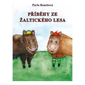 Příběhy ze Žaltického lesa - Pavla Benettová