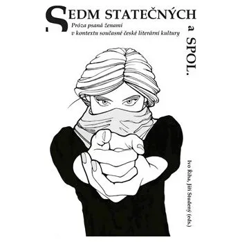 Sedm statečných a spol.: Próza psaná ženami v kontextu současné české literární kultury