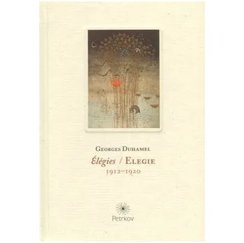 Poezie Elegie / Élégies: 1912-1920 - Georges Duhamel