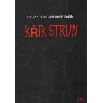 Poezie Křik strun - David Stringbreaker Fojtík