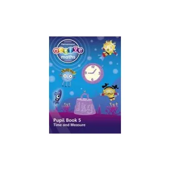 Cizí jazyk Heinemann Active Maths '- First Level - Beyond Number '- Pupil Book 5 '- Time and Measure - Keith, Lynda a Mills, Steve a Koll, Hilary