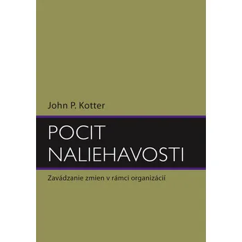 Pocit naliehavosti - John Kotter