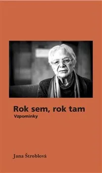 Literární biografie Rok sem, rok tam: Vzpomínky - Jana Štroblová