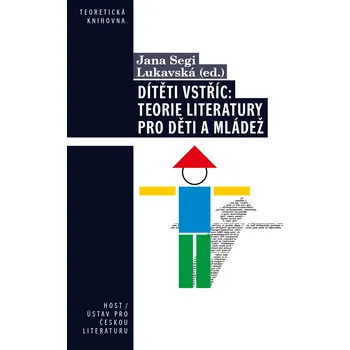 Dítěti vstříc: Teorie literatury pro děti a mládež - Jana Segi Lukavská