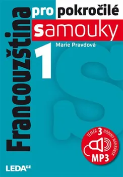 Francouzský jazyk Francouzština pro pokročilé samouky 1 - Marie Pravdová [CS/DE] (2017, brožovaná bez přebalu lesklá) + CDmp3