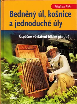 Chovatelství Bedněný úl, košnice a jednoduché úly - Friedrich Pohl