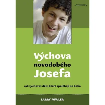 Duchovní literatura Larry Fowler Výchova novodobého Josefa