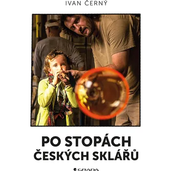 Po stopách českých sklářů - Ivan Černý