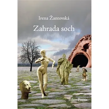 Poezie Zahrada soch - Irena Žantovská