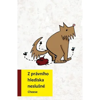 Z právního hlediska neslušné - Cheese