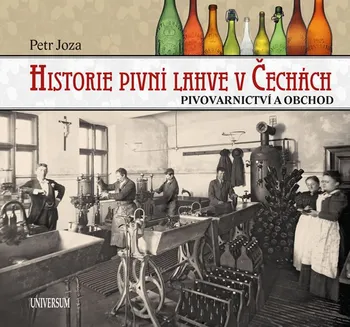 Historie pivní lahve v Čechách: Pivovarnictví a obchod - Petr Joza
