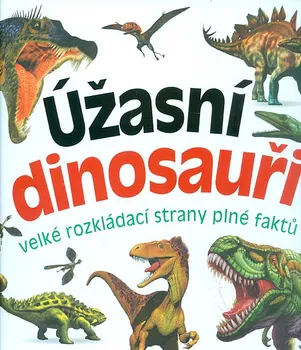 Bystrá hlava Úžasní dinosauři: Velké rozkládací strany plné faktů - Bookmedia