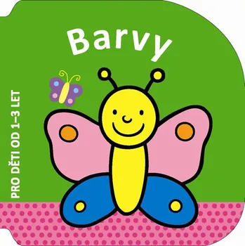 Barvy: Pro děti od 1-3 let - Svojtka & Co.