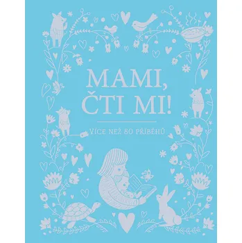Pohádka Mami, čti mi!: Více než 80 příběhů - Svojtka & Co.