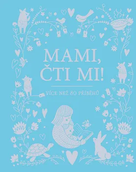 Pohádka Mami, čti mi!: Více než 80 příběhů - Svojtka & Co.