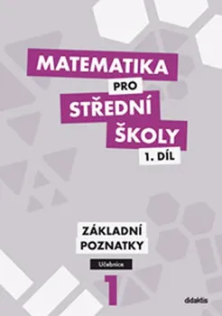 Matematika Matematika pro SŠ 1.díl: Učebnice - Petr Krupka