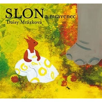 Pohádka Slon a mravenec - Daisy Mrázková