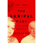 The Skripal Files: The Life and Near…