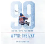 99: Hokejové příběhy - Wayne Gretzky,…