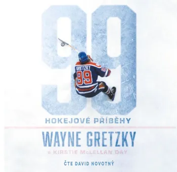 99: Hokejové příběhy - Wayne Gretzky, Kirstie McLellan Day (čte David Novotný) [CDmp3]