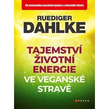 Tajemství životní energie ve veganské stravě - Ruediger Dahlke (2019, brožovaná)