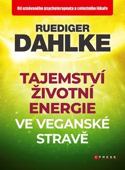 Tajemství životní energie ve veganské stravě - Ruediger Dahlke (2019, brožovaná)
