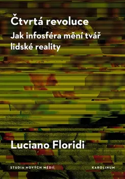 Čtvrtá revoluce: Jak infosféra mění tvář lidské reality - Luciano Floridi (2019, brožovaná)