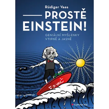 Prostě Einstein!: Geniální myšlenky vtipně a jasně - Rüdiger Vaas (2019, brožovaná)