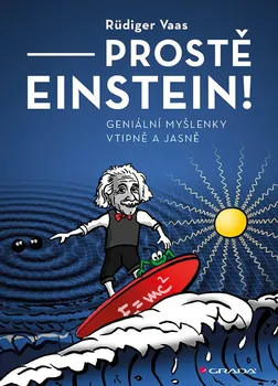 Prostě Einstein!: Geniální myšlenky vtipně a jasně - Rüdiger Vaas (2019, brožovaná)