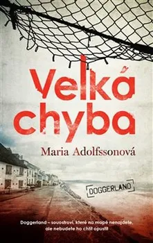 Velká chyba: Doggerland 1 - Maria Adolfssonová (2019)