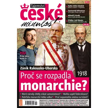 Časopis Tajemství české minulosti 5/2019 (80) - Proč se rozpadla monarchie?