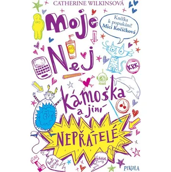 Moje nej kámoška a jiní nepřátelé - Catherine Wilkinsová (2018)