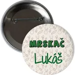Odznáček s potiskem Mrskač placka s jménem