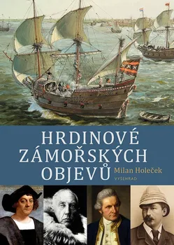 Hrdinové zámořských objevů - Milan Holeček (2019, pevná)