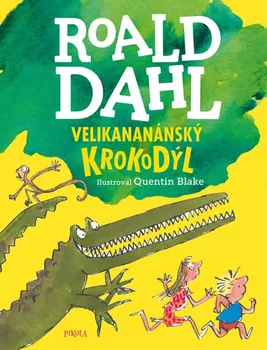 Velikananánský krokodýl - Roald Dahl (2019, vázaná)