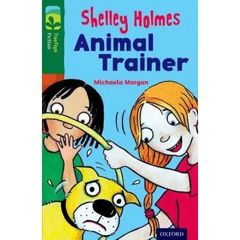 Cizí jazyk Oxford Reading Tree TreeTops Fiction: Level 12 More Pack C: Shelley Holmes Animal Trainer - Morgan, Michaela