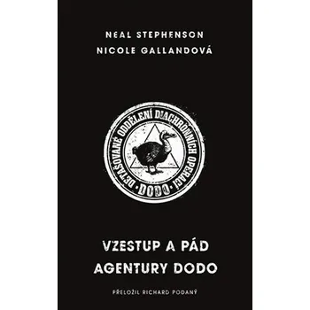 Vzestup a pád agentury DODO - Nicole Gallandová, Neal Stephenson (2019, pevná)