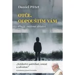 Otče, odpouštím vám - Daniel Pittet…