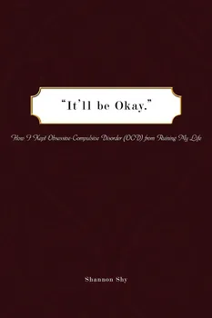 It´ll Be Okay: How I Kept Obsessive-Compulsive Disorder (OCD) from Ruining My Life- Shannon Shy [EN] (2009, brožovaná)