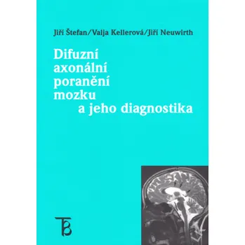 Difuzní axonální poranění mozku a jeho diagnostika - Jiří Štefan,Valja Kellerová (2005, brožovaná) Difuzní axonální poranění mozku a jeho diagnostika - Jiří Štefan,Valja Kellerová (2005, brožovaná)