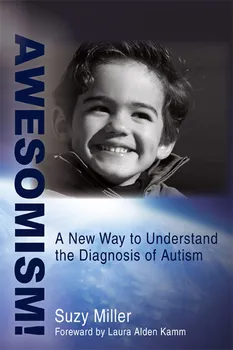 Awesomism!: A New Way to Understand the Diagnosis of Autism– Suzy Miller (2008, brožovaná)