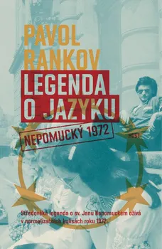 Legenda o jazyku: Nepomucký 1972 - Pavel Rankov (2019, pevná)