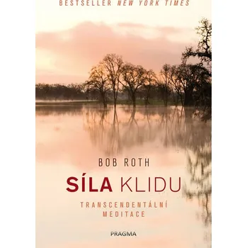Síla klidu: Transcendentální meditace - Bob Roth (2019, pevná) Síla klidu: Transcendentální meditace - Bob Roth (2019, pevná)