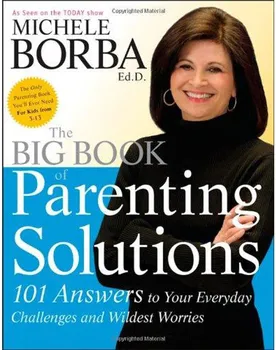 Big Book of Parenting Solutions: 101 Answers to Your Everyday Challenges and Wildest Worries- Michele Borba [EN] (2009, brožovaná)